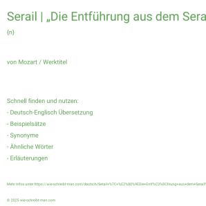 Wie schreibt man Serail | „Die Entführung aus dem Serail“? Bedeutung, Synonym, Antonym & Zitate.