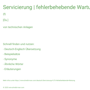 Wie schreibt man Servicierung | fehlerbehebende Wartung? Bedeutung, Synonym, Antonym & Zitate.
