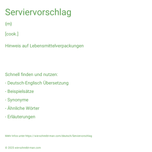 Wie schreibt man Serviervorschlag? Bedeutung, Synonym, Antonym & Zitate.