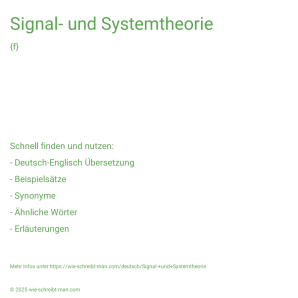 Wie schreibt man Signal- und Systemtheorie? Bedeutung, Synonym, Antonym & Zitate.