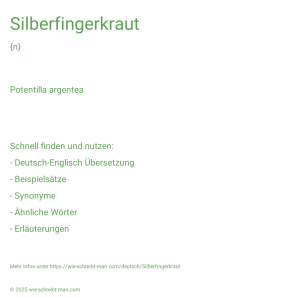 Wie schreibt man Silberfingerkraut? Bedeutung, Synonym, Antonym & Zitate.