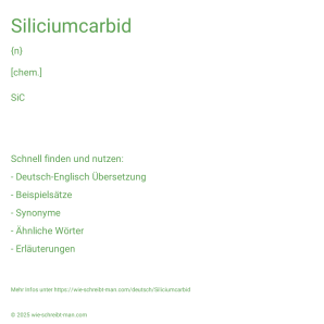 Wie schreibt man Siliciumcarbid? Bedeutung, Synonym, Antonym & Zitate.
