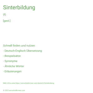 Wie schreibt man Sinterbildung? Bedeutung, Synonym, Antonym & Zitate.