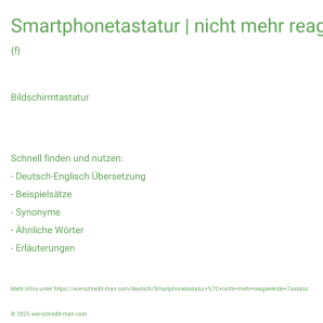 Wie schreibt man Smartphonetastatur | nicht mehr reagierende Tastatur? Bedeutung, Synonym, Antonym & Zitate.