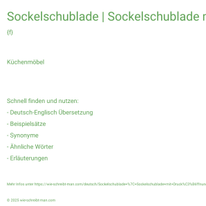 Wie schreibt man Sockelschublade | Sockelschublade mit Drucköffnung? Bedeutung, Synonym, Antonym & Zitate.
