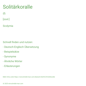 Wie schreibt man Solitärkoralle? Bedeutung, Synonym, Antonym & Zitate.