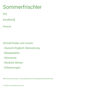 Wie schreibt man Sommerfrischler? Bedeutung, Synonym, Antonym & Zitate.