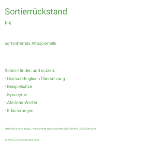 Wie schreibt man Sortierrückstand? Bedeutung, Synonym, Antonym & Zitate.