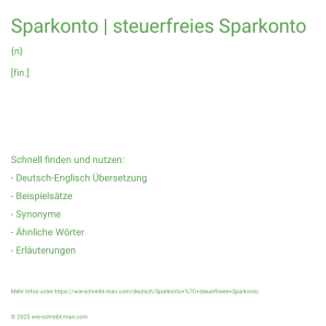 Wie schreibt man Sparkonto | steuerfreies Sparkonto? Bedeutung, Synonym, Antonym & Zitate.