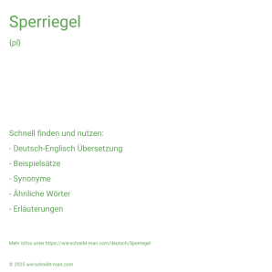 Wie schreibt man Sperriegel? Bedeutung, Synonym, Antonym & Zitate.