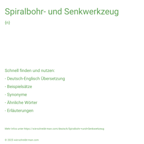 Wie schreibt man Spiralbohr- und Senkwerkzeug? Bedeutung, Synonym, Antonym & Zitate.