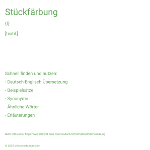 Wie schreibt man Stückfärbung? Bedeutung, Synonym, Antonym & Zitate.