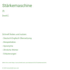 Wie schreibt man Stärkemaschine? Bedeutung, Synonym, Antonym & Zitate.