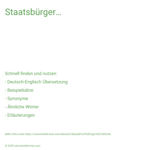 Wie schreibt man Staatsbürger…? Bedeutung, Synonym, Antonym & Zitate.