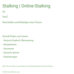 Wie schreibt man Stalking | Online-Stalking? Bedeutung, Synonym, Antonym & Zitate.
