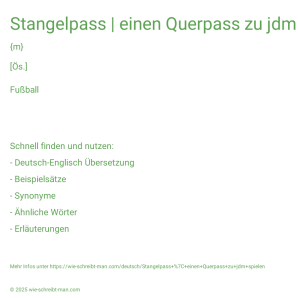 Wie schreibt man Stangelpass | einen Querpass zu jdm spielen? Bedeutung, Synonym, Antonym & Zitate.