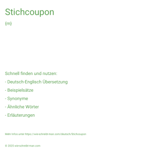 Wie schreibt man Stichcoupon? Bedeutung, Synonym, Antonym & Zitate.