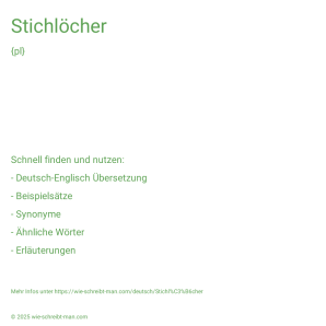 Wie schreibt man Stichlöcher? Bedeutung, Synonym, Antonym & Zitate.