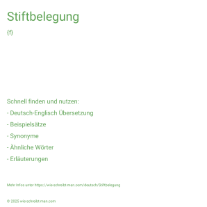 Wie schreibt man Stiftbelegung? Bedeutung, Synonym, Antonym & Zitate.