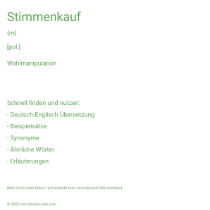 Wie schreibt man Stimmenkauf? Bedeutung, Synonym, Antonym & Zitate.