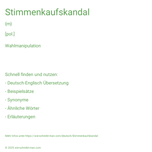 Wie schreibt man Stimmenkaufskandal? Bedeutung, Synonym, Antonym & Zitate.