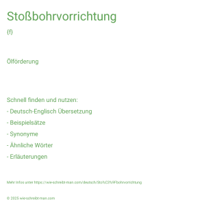 Wie schreibt man Stoßbohrvorrichtung? Bedeutung, Synonym, Antonym & Zitate.
