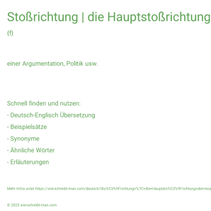 Wie schreibt man Stoßrichtung | die Hauptstoßrichtung der Ausländerpolitik der Regierung? Bedeutung, Synonym, Antonym & Zitate.