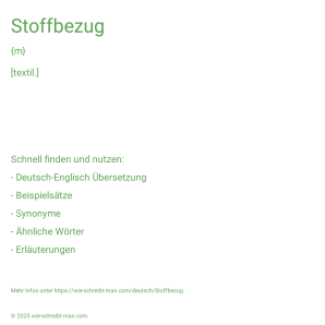 Wie schreibt man Stoffbezug? Bedeutung, Synonym, Antonym & Zitate.