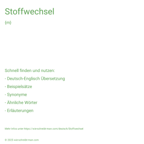 Wie schreibt man Stoffwechsel? Bedeutung, Synonym, Antonym & Zitate.