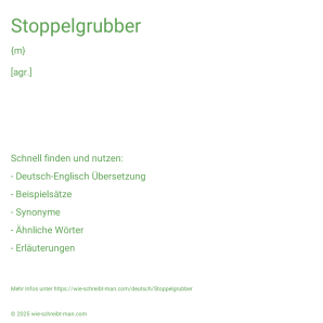 Wie schreibt man Stoppelgrubber? Bedeutung, Synonym, Antonym & Zitate.
