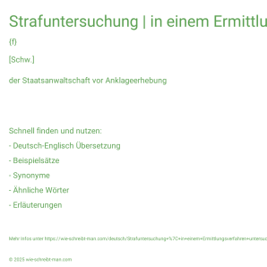 Wie schreibt man Strafuntersuchung | in einem Ermittlungsverfahren untersucht werden? Bedeutung, Synonym, Antonym & Zitate.