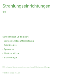 Wie schreibt man Strahlungseinrichtungen? Bedeutung, Synonym, Antonym & Zitate.