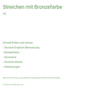 Wie schreibt man Streichen mit Bronzefarbe? Bedeutung, Synonym, Antonym & Zitate.