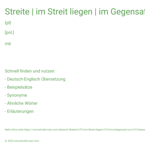 Wie schreibt man Streite | im Streit liegen | im Gegensatz zu | bewaffneter Konflikt? Bedeutung, Synonym, Antonym & Zitate.