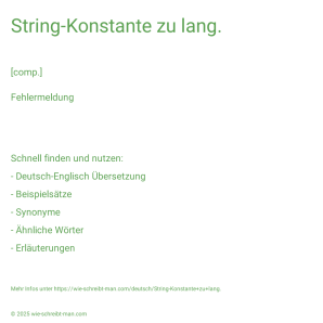 Wie schreibt man String-Konstante zu lang.? Bedeutung, Synonym, Antonym & Zitate.