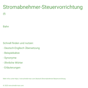 Wie schreibt man Stromabnehmer-Steuervorrichtung? Bedeutung, Synonym, Antonym & Zitate.