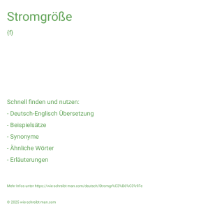 Wie schreibt man Stromgröße? Bedeutung, Synonym, Antonym & Zitate.