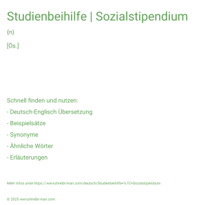 Wie schreibt man Studienbeihilfe | Sozialstipendium? Bedeutung, Synonym, Antonym & Zitate.