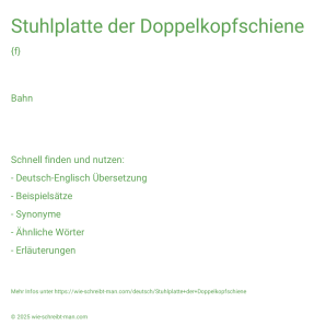 Wie schreibt man Stuhlplatte der Doppelkopfschiene? Bedeutung, Synonym, Antonym & Zitate.