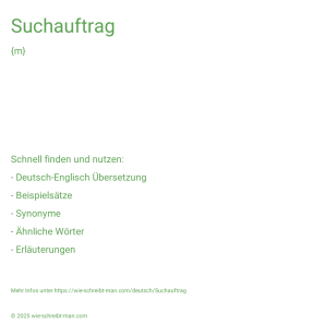 Wie schreibt man Suchauftrag? Bedeutung, Synonym, Antonym & Zitate.