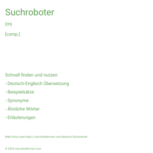 Wie schreibt man Suchroboter? Bedeutung, Synonym, Antonym & Zitate.