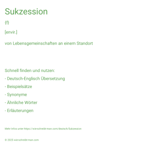 Wie schreibt man Sukzession? Bedeutung, Synonym, Antonym & Zitate.