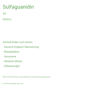 Wie schreibt man Sulfaguanidin? Bedeutung, Synonym, Antonym & Zitate.