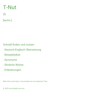 Wie schreibt man T-Nut? Bedeutung, Synonym, Antonym & Zitate.