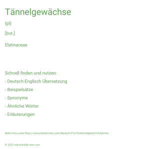 Wie schreibt man Tännelgewächse? Bedeutung, Synonym, Antonym & Zitate.