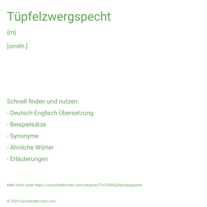 Wie schreibt man Tüpfelzwergspecht? Bedeutung, Synonym, Antonym & Zitate.