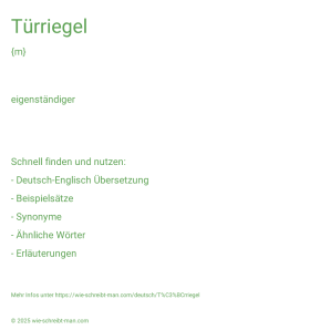 Wie schreibt man Türriegel? Bedeutung, Synonym, Antonym & Zitate.