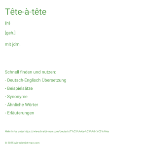 Wie schreibt man Tête-à-tête? Bedeutung, Synonym, Antonym & Zitate.