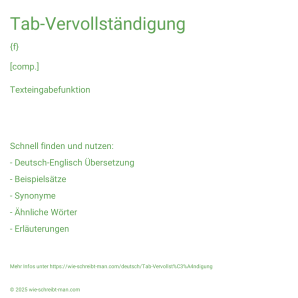 Wie schreibt man Tab-Vervollständigung? Bedeutung, Synonym, Antonym & Zitate.