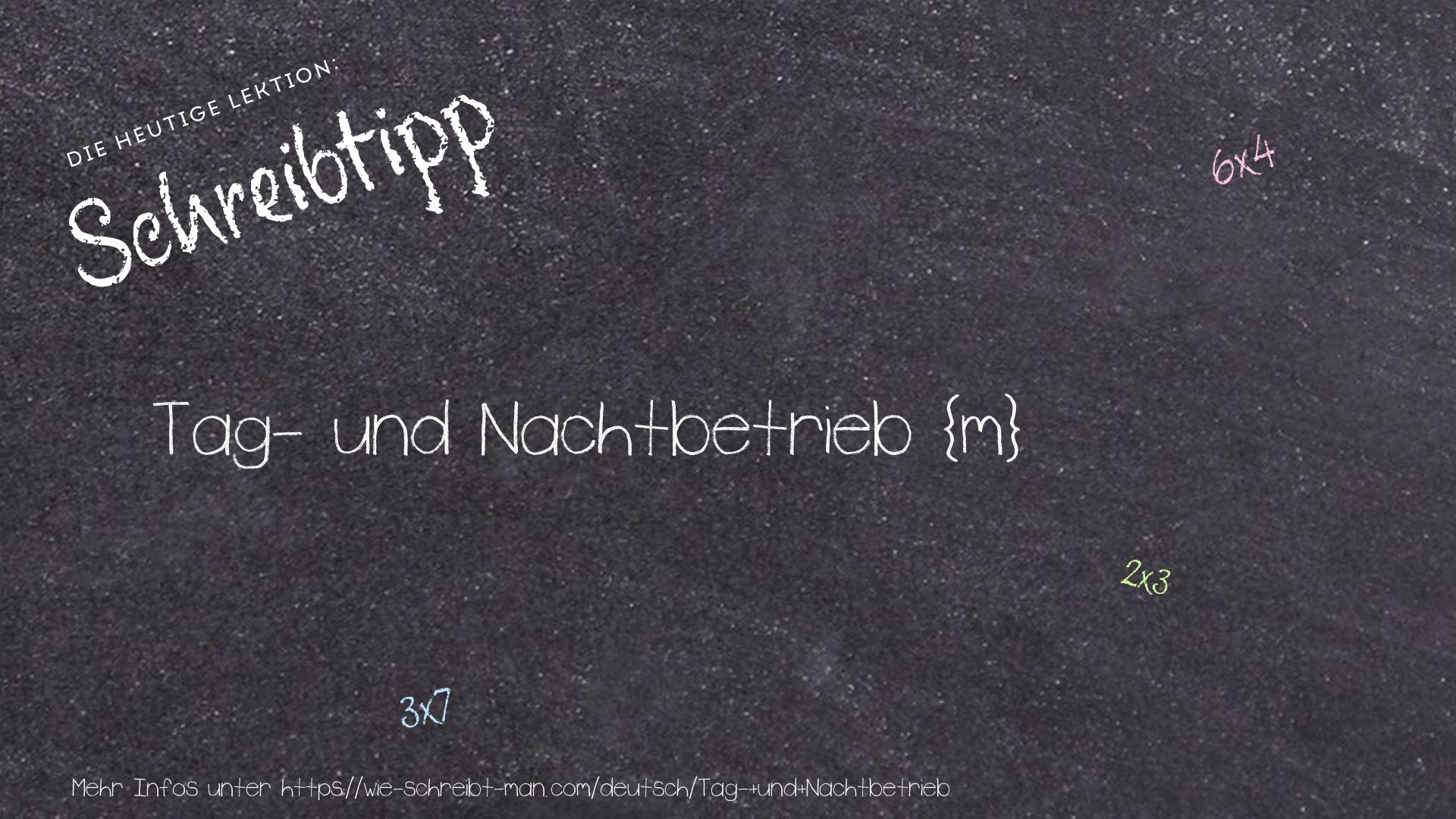 Schreibtipp Tag- und Nachtbetrieb